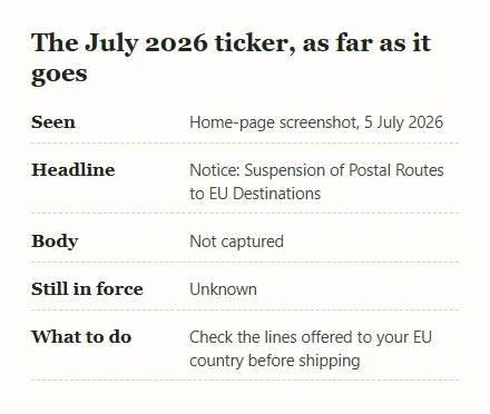 Five rows summarising the July 2026 EU postal-route notice: when it was seen, headline, body, status and what to do